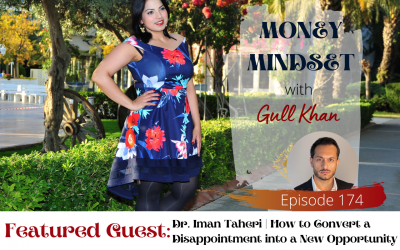 Episode 174: Money Talkies with Dr. Iman Taheri | How to Convert a Disappointment into a New Opportunity