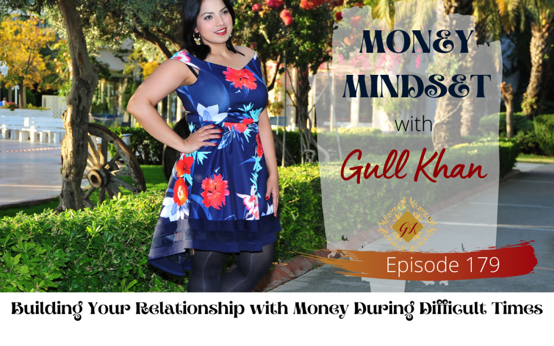 Episode 179:Building Your Relationship with Money During Difficult Times